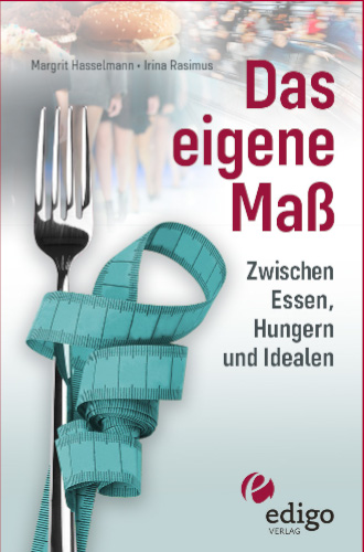 Das eigene Maß – zwischen Essen, Hungern und Idealen